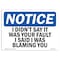 Signmission OSHA Sign, I Didn't Say It Was Your Fault I Said I, 18in X 12in Decal, 12" W, 18" L, Landscape OS-NS-D-1218-L-13595 - alternate 1